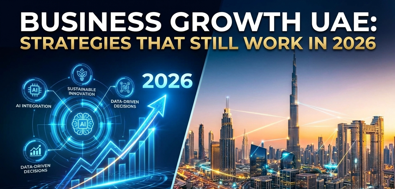 Business Growth UAE Strategies That Still Work in 2026
