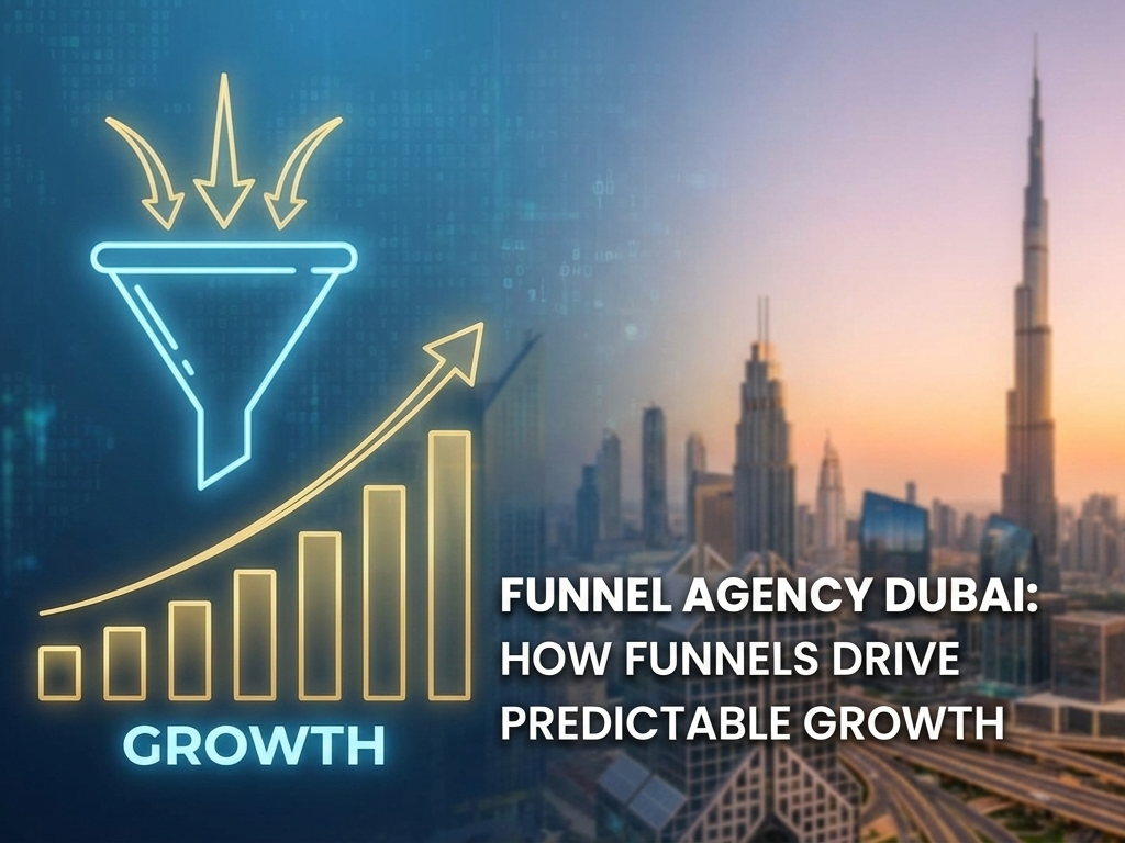 Funnel Agency Dubai How Funnels Drive Predictable Growth